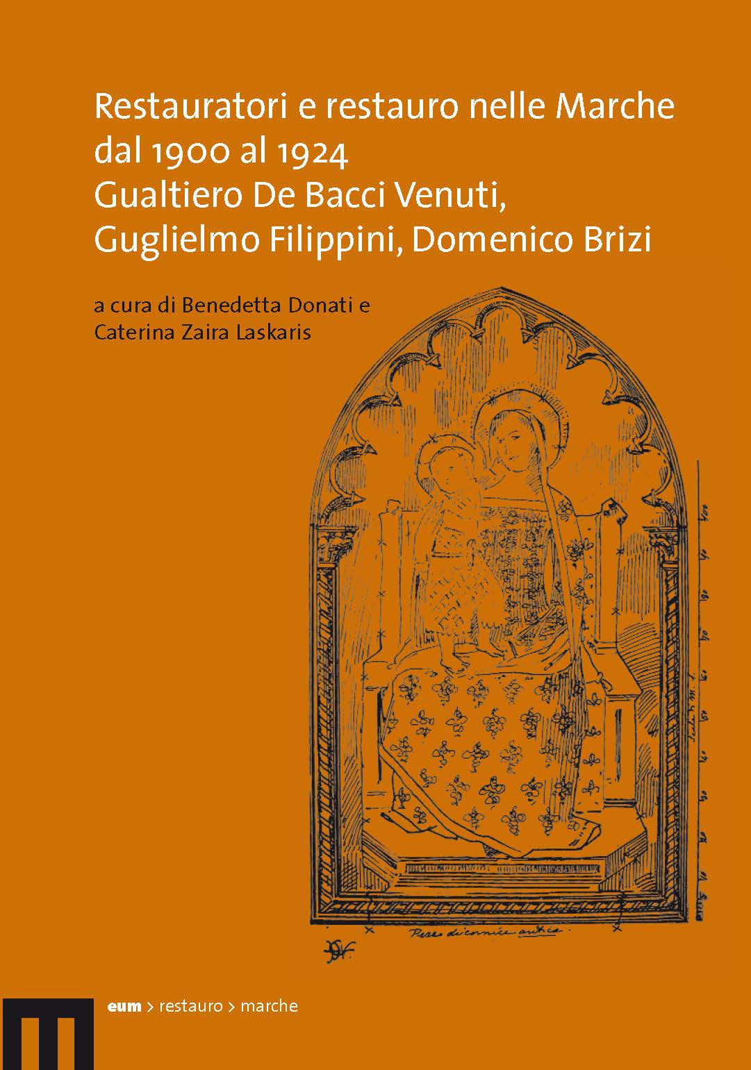 Restauratori e restauro nelle Marche dal 1900 al 1924. Gualtiero De Bacci Venuti, Guglielmo Filippini, Domenico Brizi