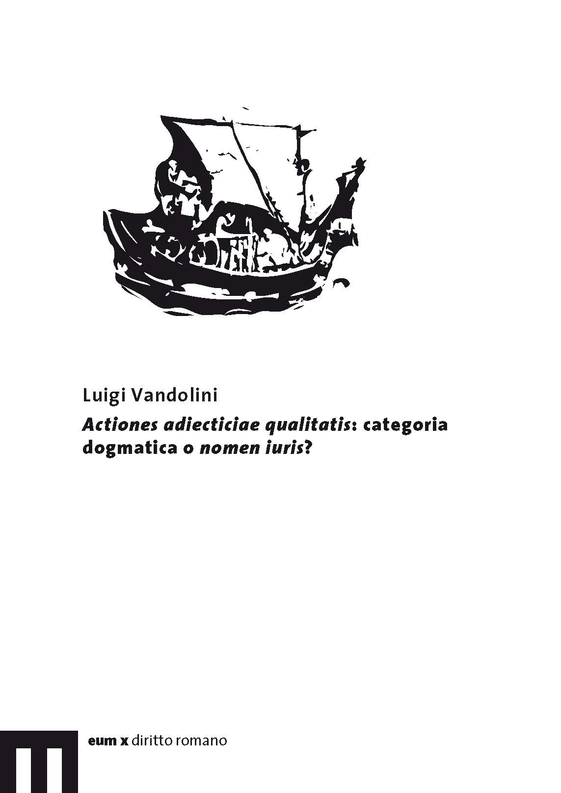 Actiones adiecticiae qualitatis: categoria dogmatica o nomen iuris?