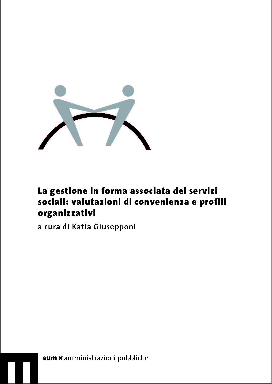 La gestione in forma associata dei servizi sociali: valutazioni di convenienza e profili organizzativi