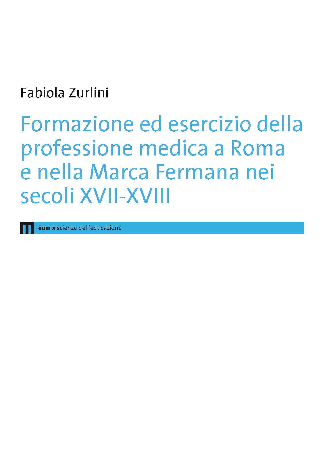 Formazione ed esercizio della professione medica a Roma e nella Marca Fermana nei secoli XVII-XVIII