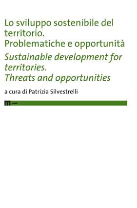 Lo sviluppo sostenibile del territorio. Problematiche e opportunitàSustainable development for territories. Threats and opportunities