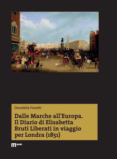 Dalle Marche all’Europa. Il Diario di Elisabetta Bruti Liberati in viaggio per Londra (1851)