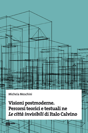 Visioni postmoderne. Percorsi teorici e testuali ne Le città invisibili di Italo Calvino