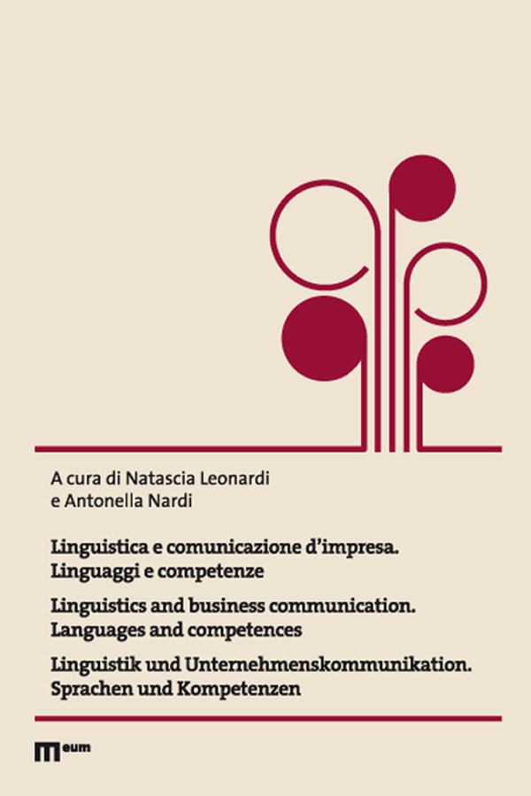 Linguistica e comunicazione d’impresa. Linguaggi e competenze Linguistics and business communication. Languages and competences Linguistik und Unternehmenskommunikation. Sprachen und Kompetenzen