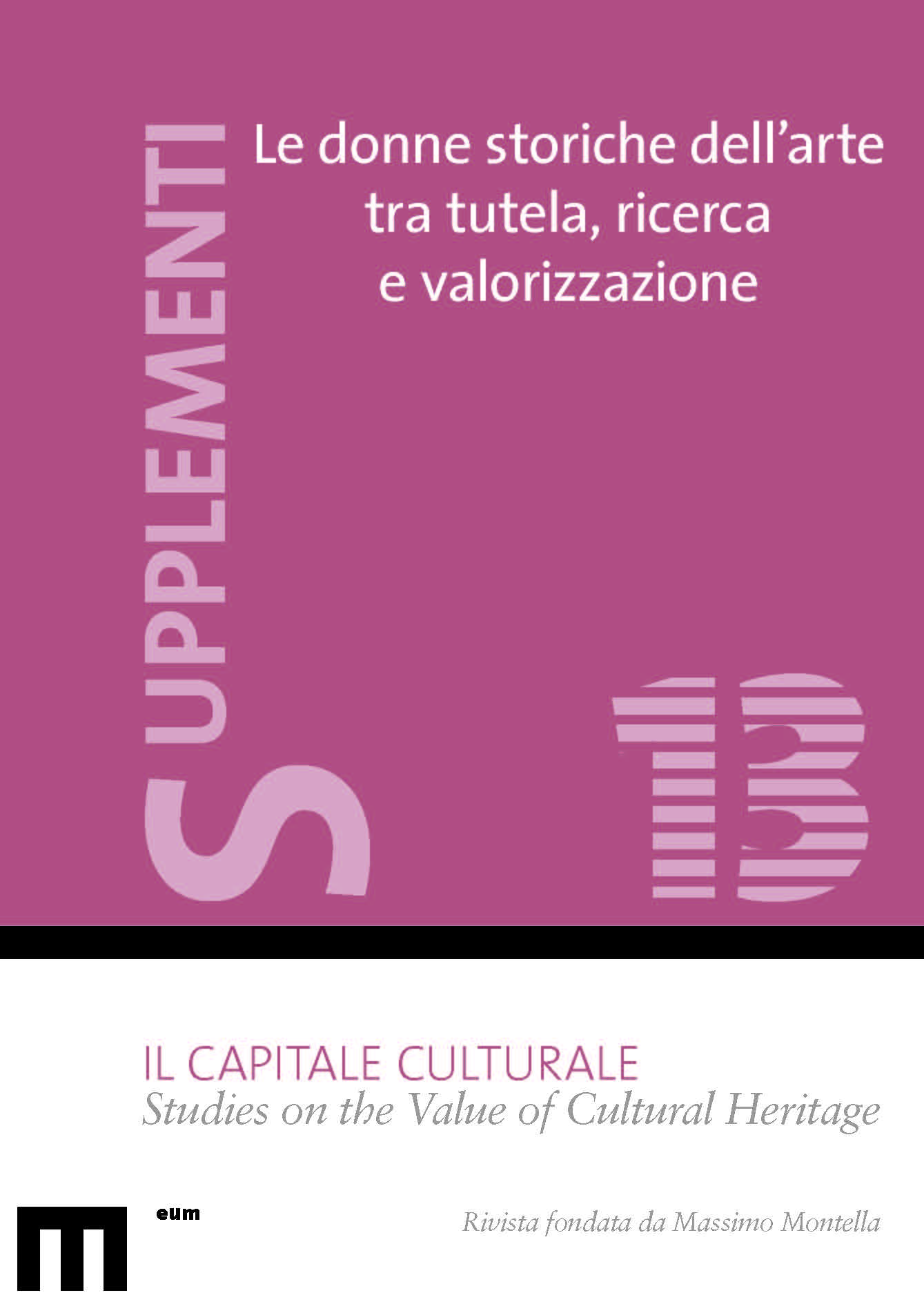Le donne storiche dell'arte tra tutela, ricerca e valorizzazione. Supplementi Il capitale culturale (13/2022)