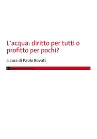 L'acqua: diritto per tutti o profitto per pochi?