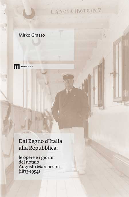 Dal Regno d'Italia alla Repubblica: le opere e i giorni del notaio Augusto Marchesini (1873-1954)